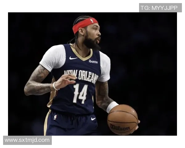 布兰登英格拉姆：从新秀到全明星的成长之路与未来展望